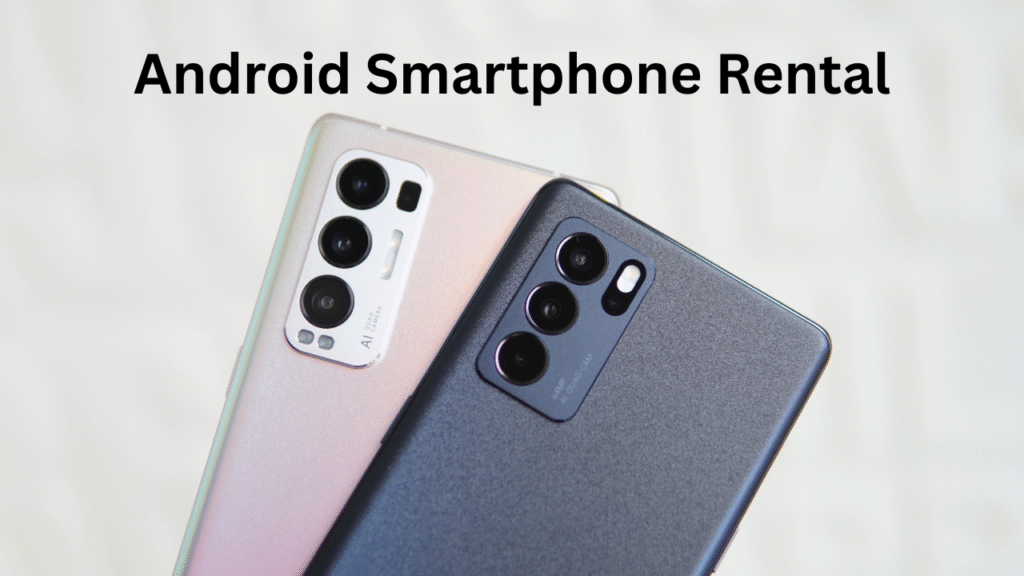 Android Smartphone Rental: Your Gateway to Flexible Mobile Technology 1 Android Smartphone Rental